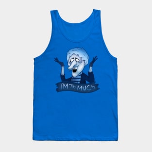 Snow Miser Too Much Tank Top